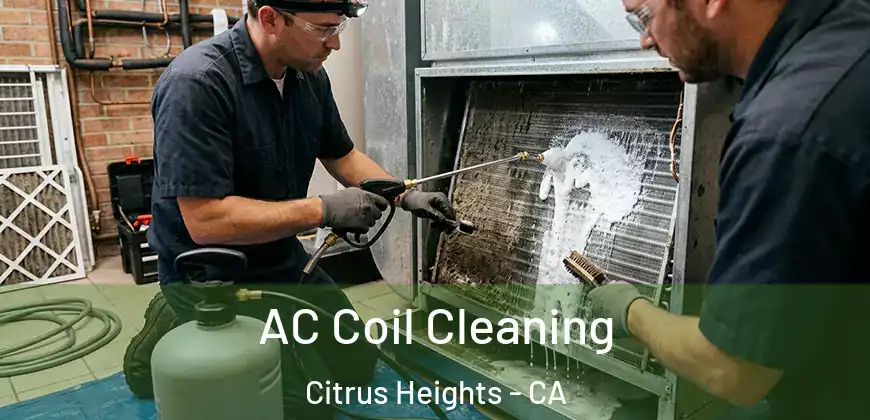 AC Coil Cleaning Citrus Heights - CA