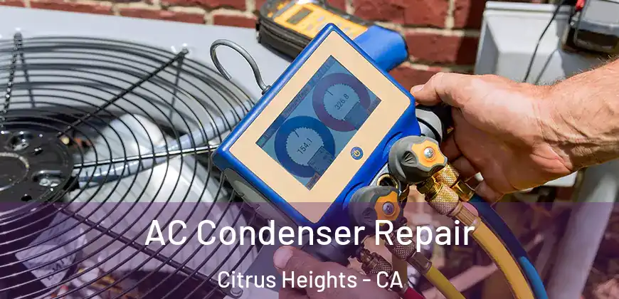  AC Condenser Repair Citrus Heights - CA