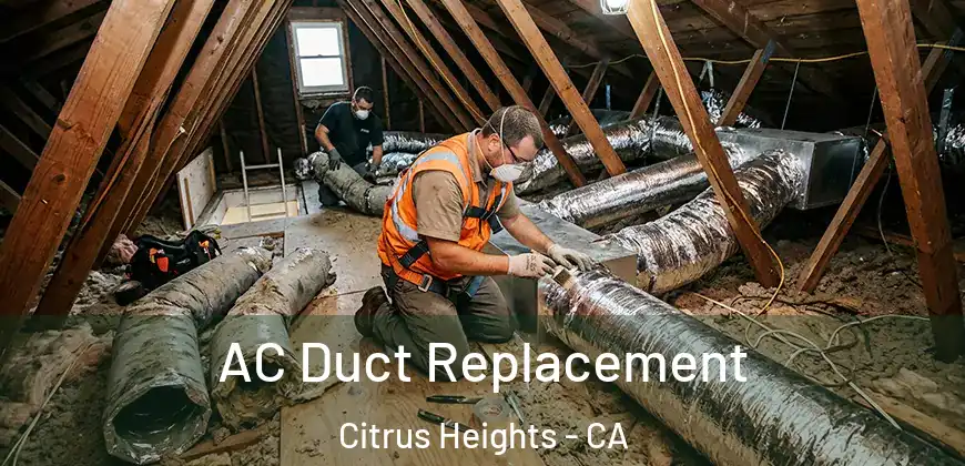  AC Duct Replacement Citrus Heights - CA