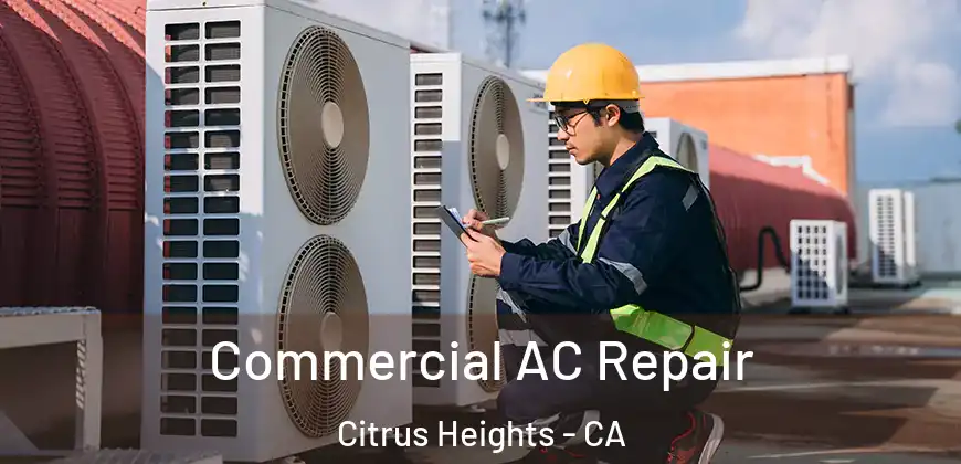  Commercial AC Repair Citrus Heights - CA