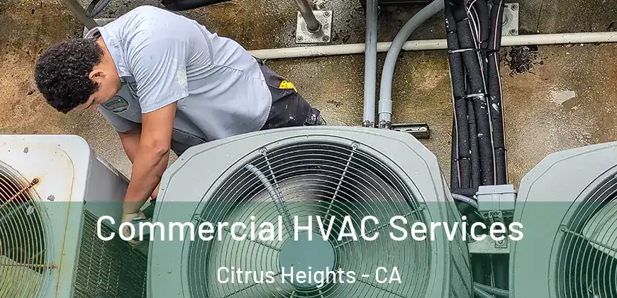  Commercial HVAC Services Citrus Heights - CA