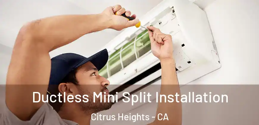  Ductless Mini Split Installation Citrus Heights - CA