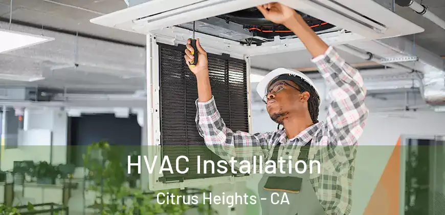  HVAC Installation Citrus Heights - CA